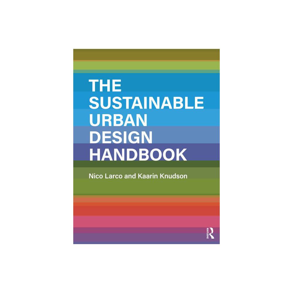 Larco, The Sustainable Urban Design Handbook, 9781138945692, Routledge, Chapman & Hall, Incorporated, 1st, Architecture, Books, 935533